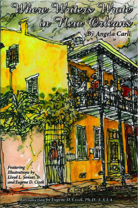 "Where Writers Wrote in New Orleans" by Angela Carll