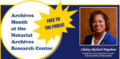 Archives Month from the office of Chelsey Richard Napoleon, Clerk of Civil District Court